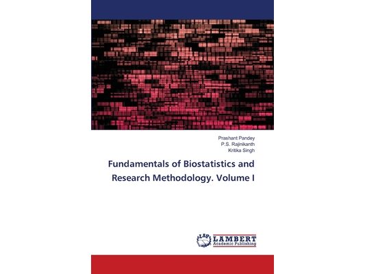 Fundamentals of Biostatistics and Research Methodology. Volume I