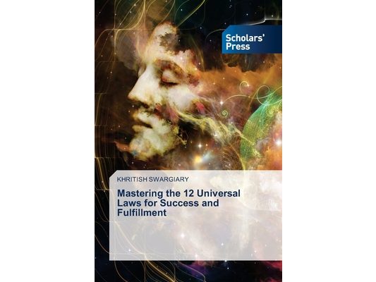 Mastering the 12 Universal Laws for Success and Fulfillment