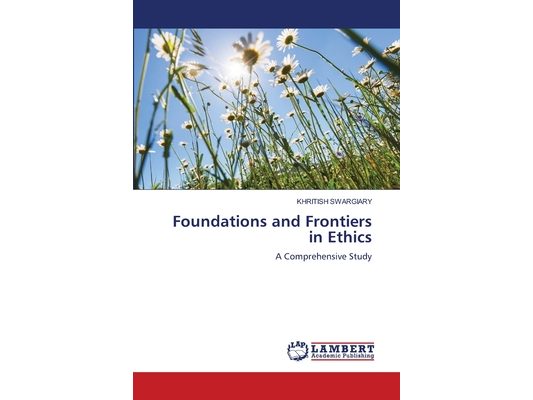 Foundations and Frontiers in Ethics