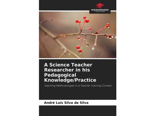 A Science Teacher Researcher in his Pedagogical Knowledge/Practice