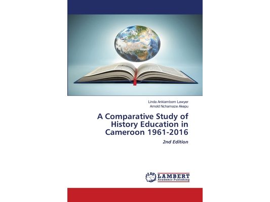 A Comparative Study of History Education in Cameroon 1961-2016