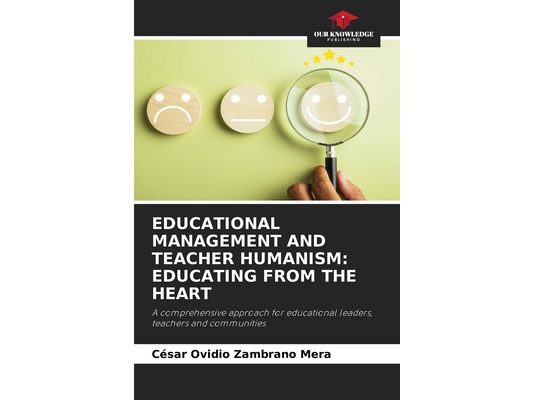 Educational Management and Teacher Humanism: Educating from the Heart