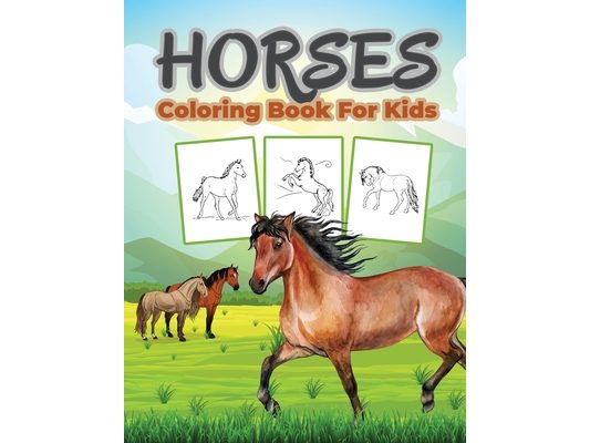 Horse Coloring Book for Kids: Kids Coloring Book Filled with Horse Designs, Cute Gift for Boys and Girls