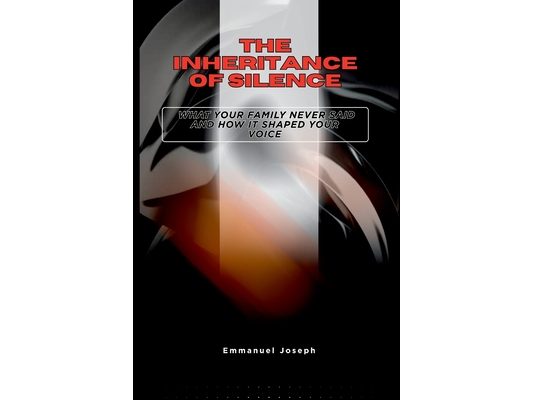 The Inheritance of Silence, What Your Family Never Said and How It Shaped Your Voice