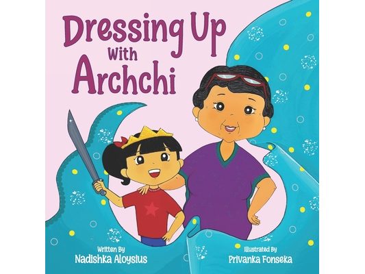 Dressing Up with Archchi: A diverse picture book about playtime with Grandma