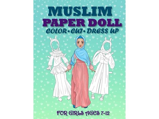 Muslim Paper Doll for Girls Ages 7-12; Cut, Color and Dress up