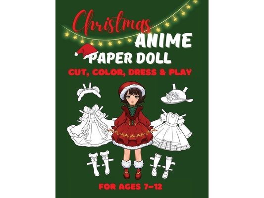 Christmas Anime Paper Doll for Girls Ages 7-12; Cut, Color and Dress up