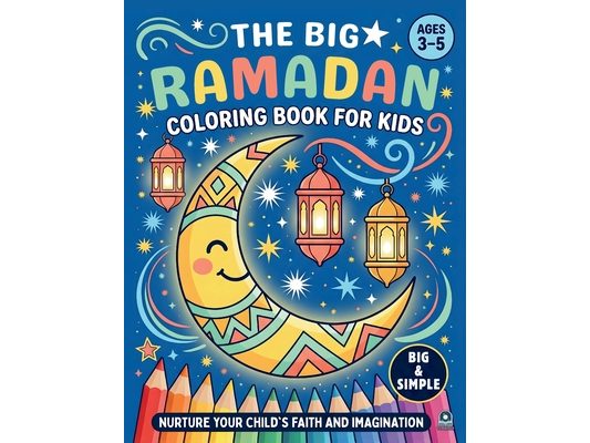 The Big Ramadan Coloring Book For Kids: A Joyful Ramadan Coloring Book Package and a Heartwarming Islamic Book for Children (Ages 3-5)