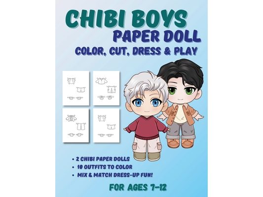 Chibi Boys Paper Doll: Color, Cut, Dress & Play. For Ages 7-12: Black & White Dress-Up Book for Kids Ages 7-12