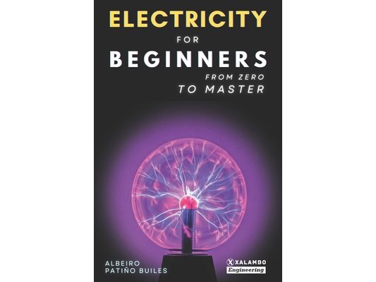 Electricity for beginners: From zero to master