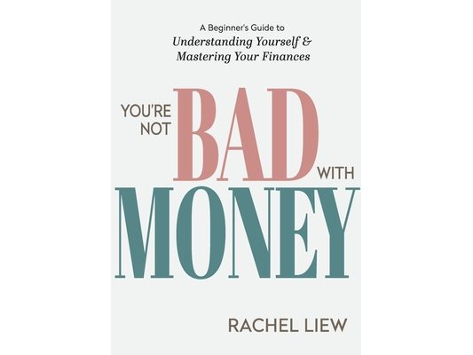 You're Not Bad With Money: A Beginner's Guide to Understanding Yourself & Mastering Your Finances