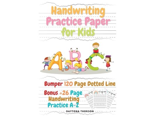 Handwriting Practice Paper for Kids: Amazing Bumper 120 Page Dotted Line for ABC with Bonus 26 Page Handwriting Practice A-Z Alphabet with Sight words