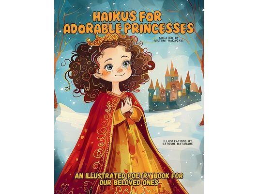 Haikus for Adorable Princesses: An Illustrated Poetry Book for Our Beloved Little Ones Ages 3 -10