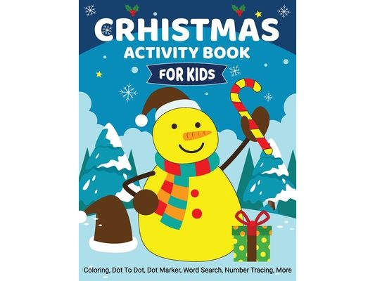 Christmas Activity Book for Kids: Coloring, Dot to Dot, Dot Marker, Word Search, Number Tracing, More - Christmas Books for Kids