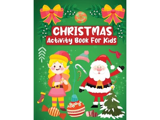 Christmas Activity Book for Kids: Christmas Activity Book for Kids Ages 8-12, A Fun Kids Christmas Activity Book, Coloring Pages, How to Draw, Mazes
