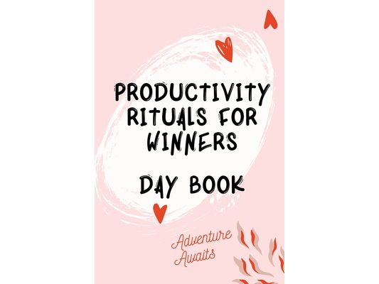 Productivity Rituals for Winners Day Book