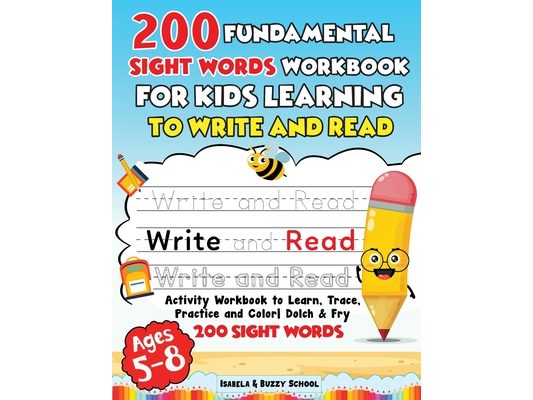 200 Fundamental Sight Words Workbook for Kids Learning to Write and Read