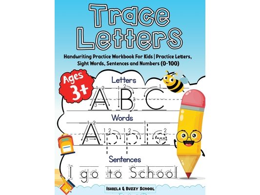 Trace Letters: Alphabet Handwriting Practice Workbook for Kids Trace Letters of the Alphabet, Sight Words & Sentences Preschool Writing Workbook with