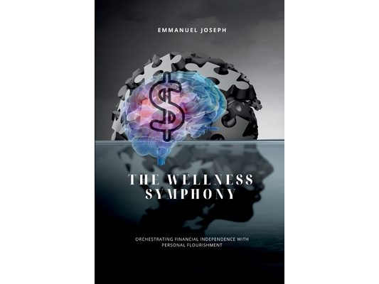 The Wellness Symphony, Orchestrating Financial Independence with Personal Flourishment