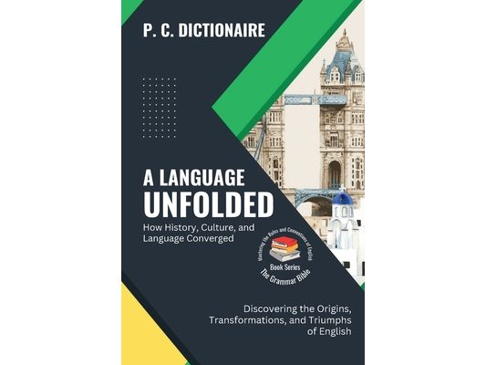 A Language Unfolded-How History, Culture, and Language Converged: Discovering the Origins, Transformations, and Triumphs of English