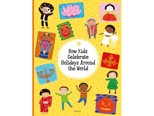 How Kids Celebrate Holidays Around the World