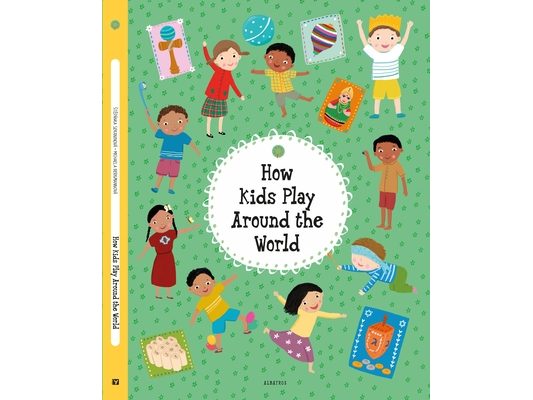 How Kids Play Around the World