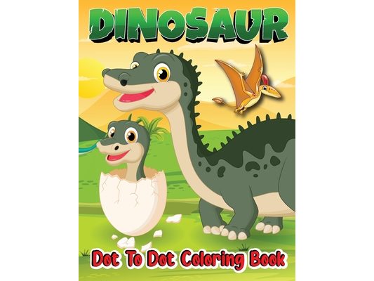 Dinosaur Dot to Dot Coloring Book: Dot to Dot Activity Books