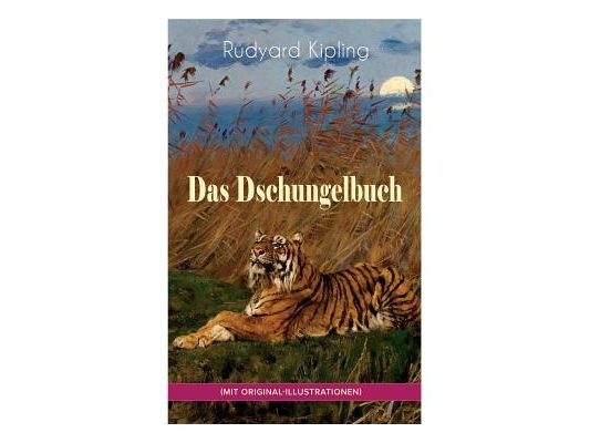 Das Dschungelbuch (mit Original-Illustrationen): Das Dschungelbuch & Das neue Dschungelbuch: Moglis Siegeslied + Toomai, der Liebling der Elefanten +