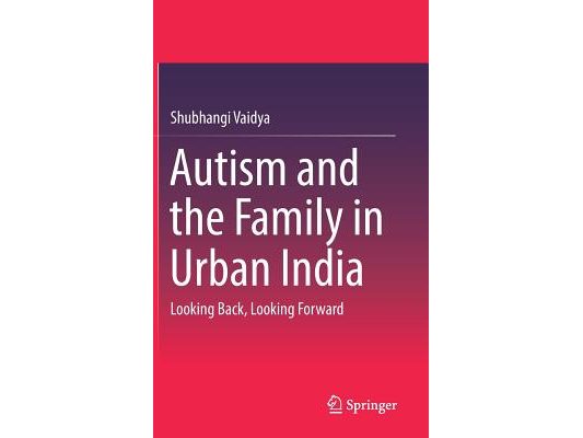 Autism and the Family in Urban India: Looking Back, Looking Forward