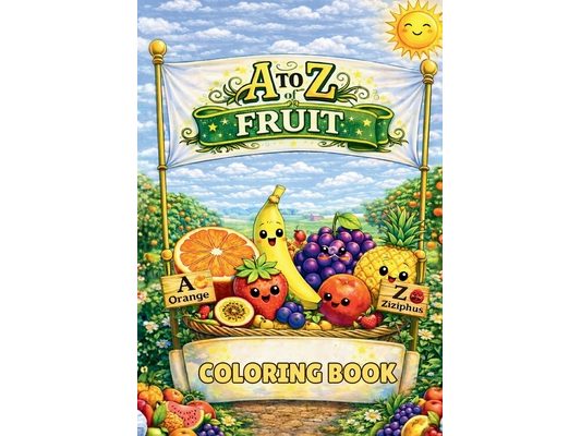A to Z of Fruit Coloring Book: Discover and Color Yummy Fruits from Around the World