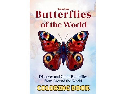 Butterflies of the World Coloring Book: Discover, Learn & Color Butterflies from Around the World