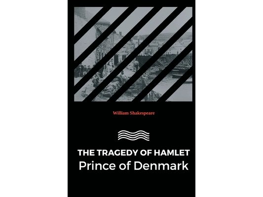 The Tragedy of Hamlet Prince of Denmark