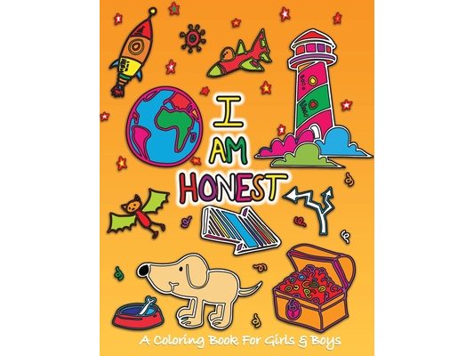 I Am Honest: A Coloring Book for Girls and Boys - Activity Book for Kids to Build A Strong Character