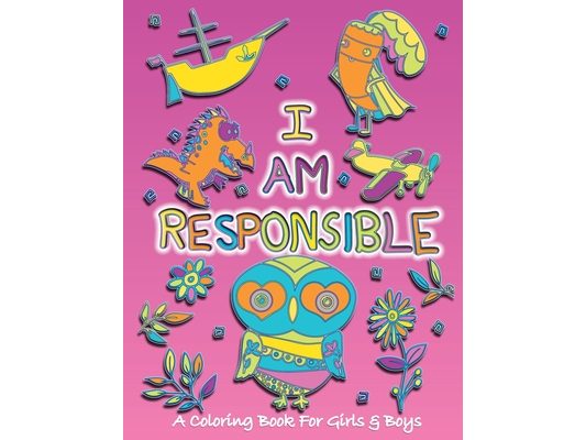 I Am Responsible: A Coloring Book for Girls and Boys - Activity Book for Kids to Build A Strong Character