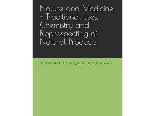 Nature and Medicine - Traditional uses, Chemistry and Bioprospecting of Natural Products