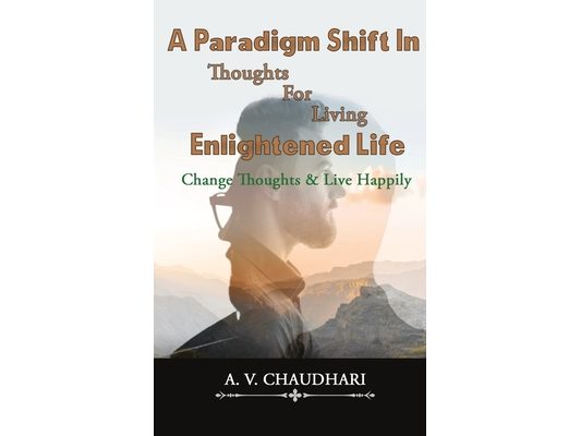 A Paradigm Shift in Thoughts for Living Enlightened Life