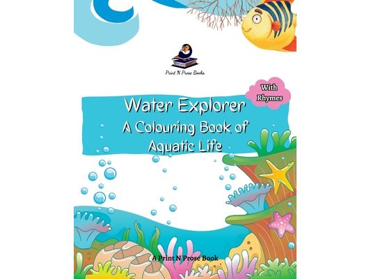 Water Explorer: A Colouring Book of Aquatic Life - Ocean Coloring - Coloring Activity Book for Kids to reduce Screentime - Nature Coloring