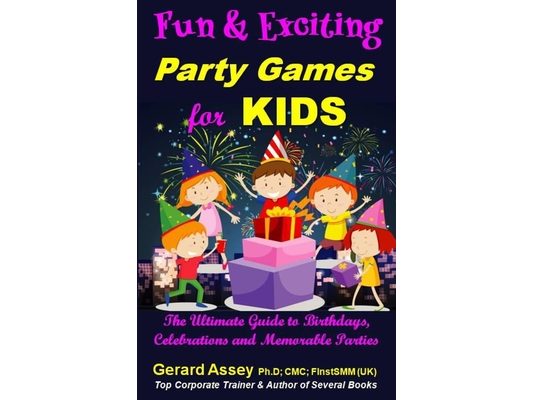 Fun and Exciting Party Games for Kids: The Ultimate Guide to Birthdays, Celebrations and Memorable Parties : #KidsPartyGames #FunActivitiesForChildren