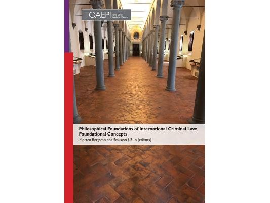 Philosophical Foundations of International Criminal Law: Foundational Concepts