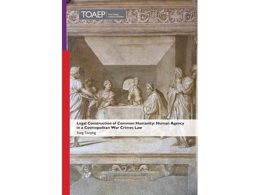 Legal Construction of Common Humanity: Human Agency in a Cosmopolitan War Crimes Law