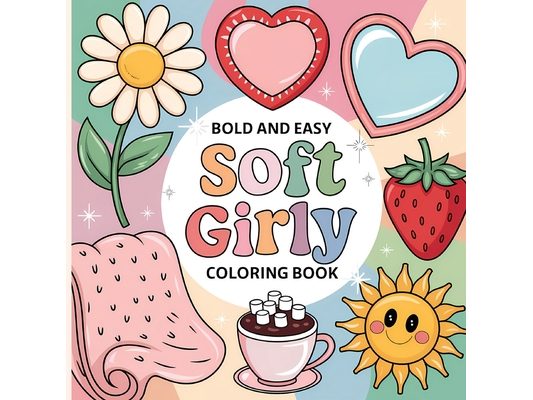 Soft Girly Coloring Book for Kids: Girl Coloring Book, Fun Girly Coloring Book for Young Girls, Coloring Book for Kids 4-8