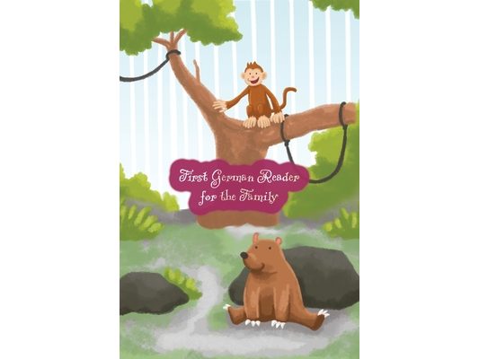 First German Reader for the Family: (Color Illustrated Edition, Volume 1) Bilingual for Speakers of English A1 Level