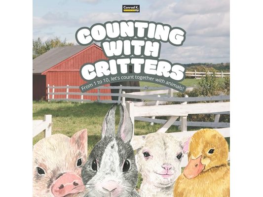 Counting with Critters: A Fun and Simple Rhyming Counting Book for Kids Aged 2-5: Learn Numbers 1 to 10 with Adorable Animals
