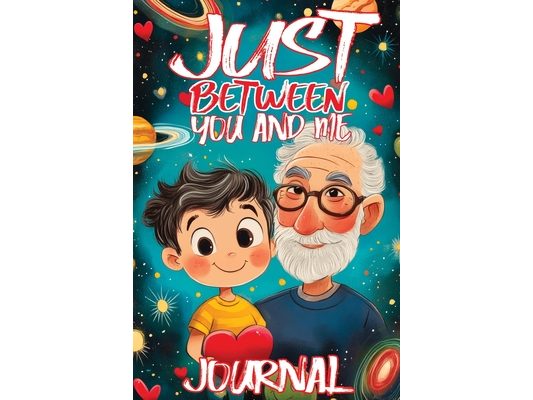 Just Between You and Me Journal: A Pass Back and Forth Diary for Grandpa and Grandson, Filled with Prompts for Meaningful Conversations, Guided by Lov