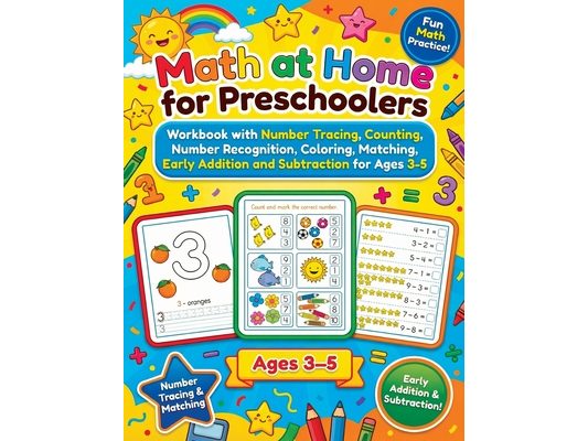 Math at Home for Preschoolers: Workbook with Number Tracing, Counting, Number Recognition, Coloring, Matching, Early Addition and Subtraction for Ages