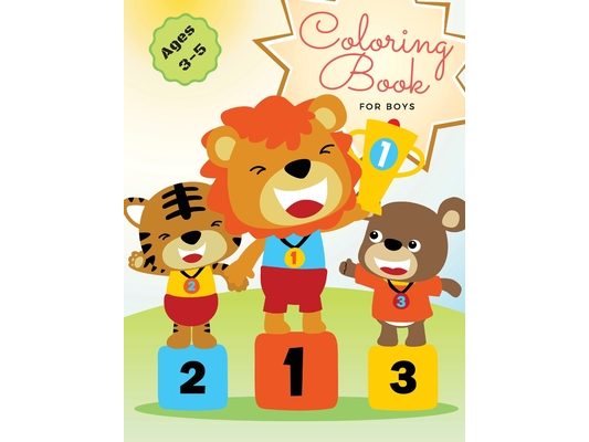 My First Awesome Coloring Book for Boys: A Fun and Easy Activity Book with Cars, Dinosaurs, Animals, and More for Toddlers and Preschoolers Ages 3-5