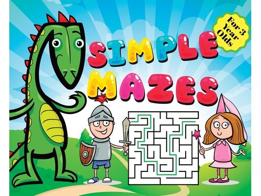 Mazes for Kids - Simple Puzzles for 3 Year Olds: Knight, Dragon, and Princess Themed Activity Book - First Maze Puzzles for 3-Year-Olds Fun and Educat