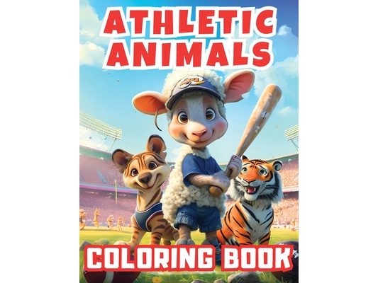 Athletic Animals Coloring Book: Fun and educational activity book with charming sporty animals. Perfect for children to explore sports activities by p