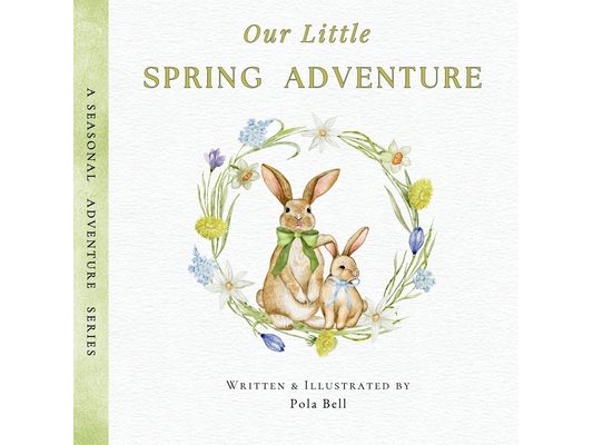 Our Little Spring Adventure: Discover Flowers, Animals, and Springtime Wonders: A Delightful Early Learning Book for Kids Ages 2-5 (A Seasonal Adventu