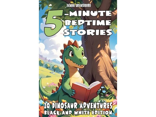 5-Minute Bedtime Stories 20 Dinosaur Adventures: Short and Exciting Dinosaur Tales for Kids - Featuring T-Rex, Triceratops, Velociraptor & More to Spa